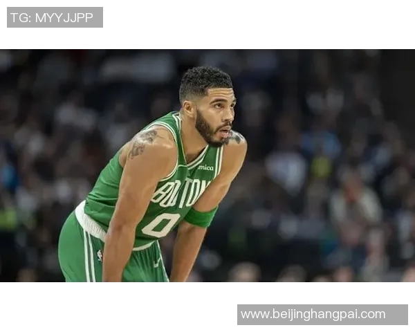 杰森塔图姆如何在NBA赛场上展现超凡实力与领导魅力 杰森塔图姆如何在NBA赛场上展现超凡实力与领导魅力